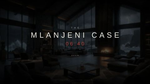 THE MLANJENI CASE: 06:40